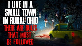 "I Live In A Small Town In Rural Ohio, There Are Rules That Must Be Followed" Creepypasta
