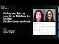 Backup and Restore your Azure Database for MySQL - Flexible Server workload | Data Exposed