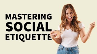 Mastering Social Etiquette: 5 Unwritten Rules for Seamless Interactions