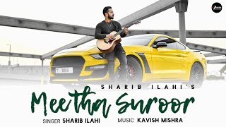 Meetha Suroor (Official Video) SHARIB ILAHI