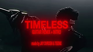 The Weeknd, Playboi Carti - Timeless Guitar Remix + Intro (Made by JAY DVRDEN \u0026 TEENX)