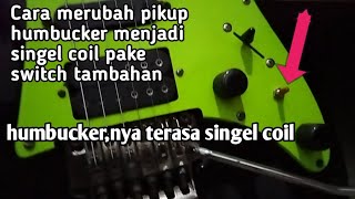 Cara merubah pikup hubucker menjadi singel coil pake swit tambahan