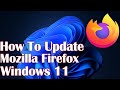 How To Update Mozilla Firefox  Windows 11