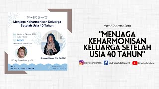 Menjaga Keharmonisan Keluarga Setelah Usia 40 tahun - dr. Aisah Dahlan, CHt., CM. NLP.