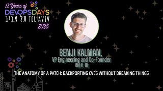 The Anatomy of a Patch: Backporting CVEs Without Breaking Things, Benji Kalman