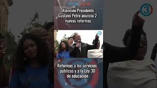 Atención Presidente Gustavo Petro anuncia 2 nuevas reformas Servicios públicos y Ley 30 de educación