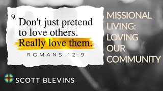 Scott Blevins | Missional Living: Loving Our Community