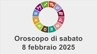 Oroscopo di sabato 8 febbraio 2025