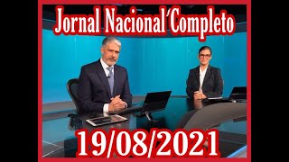 JORNAL NACIONAL DE HOJE COMPLETO 19/08/2021