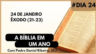 A BÍBLIA EM 1 ANO - 24 de Janeiro (Êxodo 21-23)