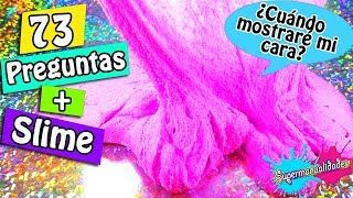 73 preguntas haciendo slime, Cuándo mostraré mi cara? Mi opinión de Jukilop?  - Supermanualidades