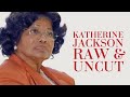 The Unfiltered Truth with Katherine Jackson - Uncensored & Uncut