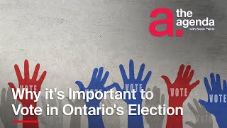 Why it's Important to Vote in Ontario's Election | The Agenda