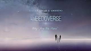 Roger Shah \u0026 Ambedo presents Ambedoverse - Why Are We Here? (Lullaby Version)