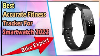 Best Accurate Fitness Tracker For Smartwatch 2022