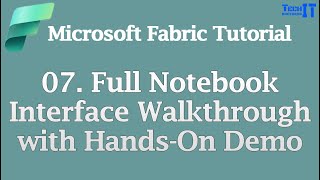 Full Notebook Interface Walkthrough with Hands-On Demo | Microsoft Fabric Tutorial