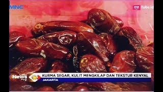 Tips Memilih Kurma Segar, Kulit Mengkilap dan Tekstur Kenyal - LIP 12/05