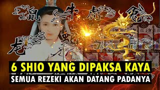 6 SHIO YANG DIPAKSA KAYA, SEMUA REZEKI AKAN DATANG PADANYA