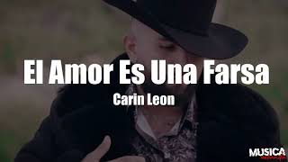 El Amor Es Una Farsa - Carin Leon (LETRA)