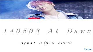 「140503 At Dawn」 Agust D［歌詞,カナルビ,日本語訳］