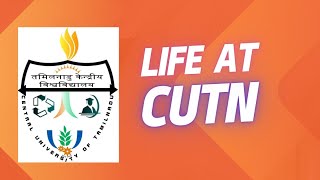 #CUTN - Life at Central University of Tamil Nadu 2024