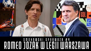 SMOKOWSKI SPRAWDZA #4 - ROMEO JOZAK W LEGII WARSZAWA
