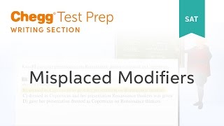 SAT prep - SAT Writing: Misplaced Modifiers - Chegg Test Prep