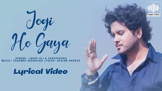 Jogi Ho Gaya (Lyrical Video) | Ishq Pashmina | Javed Ali, Bhavin Bhanushali, MaltiChahar, Prateeksha