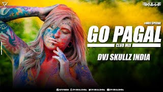 Go Pagal (Club Mix) | DVJ Skullz India  | Raftaar | Holi Special | Remix