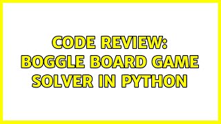 Code Review: Boggle board game solver in Python (2 Solutions!!)
