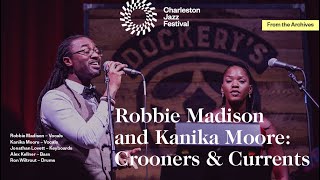 CROONERS \u0026 CURRENTS: Robbie Madison and Kanika Moore