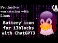 Productive Workstation with Linux (EXTRA) - Adding battery icon using ChatGPT