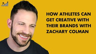 How Athletes Can Get Creative With Their Brands With Zachary Colman