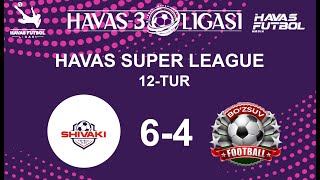 Havas futbol 3- Ligasi 12 tur FC TEXNOPARK SHIVAKI 6-4 FC BO`ZSUV