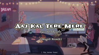 Aajkal Tere Mere Pyar Ke Charche [Slowed+Reverb]- Sanam ft. Sanah Moidutty | The Sarma Tune |