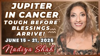 JUPITER IN CANCER TOUGH BEFORE BLESSINGS ARRIVE Jun15-21 2025 MARS IN VIRGO HOROSCOPES FOR EACH SIGN