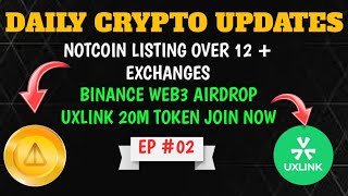 NOTCOIN LISTING ON BINANCE \u0026 MANY EXCHANGES | BINANCE WEB3 AIRDROP | UXLINK AIRDROP FULL DETAILS