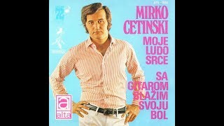 Mirko Cetinski – Moje Ludo Srce *1972* /// *vinyl* /ZAGREB '72/