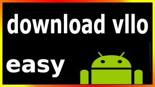 how to download vllo on android phone