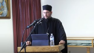 Fr. Peter Heers: The Orthodox Ethos - Its Distortion  and Our Acquisition and Realization of It