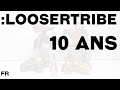 Loosertribe : 10 ans [Français]