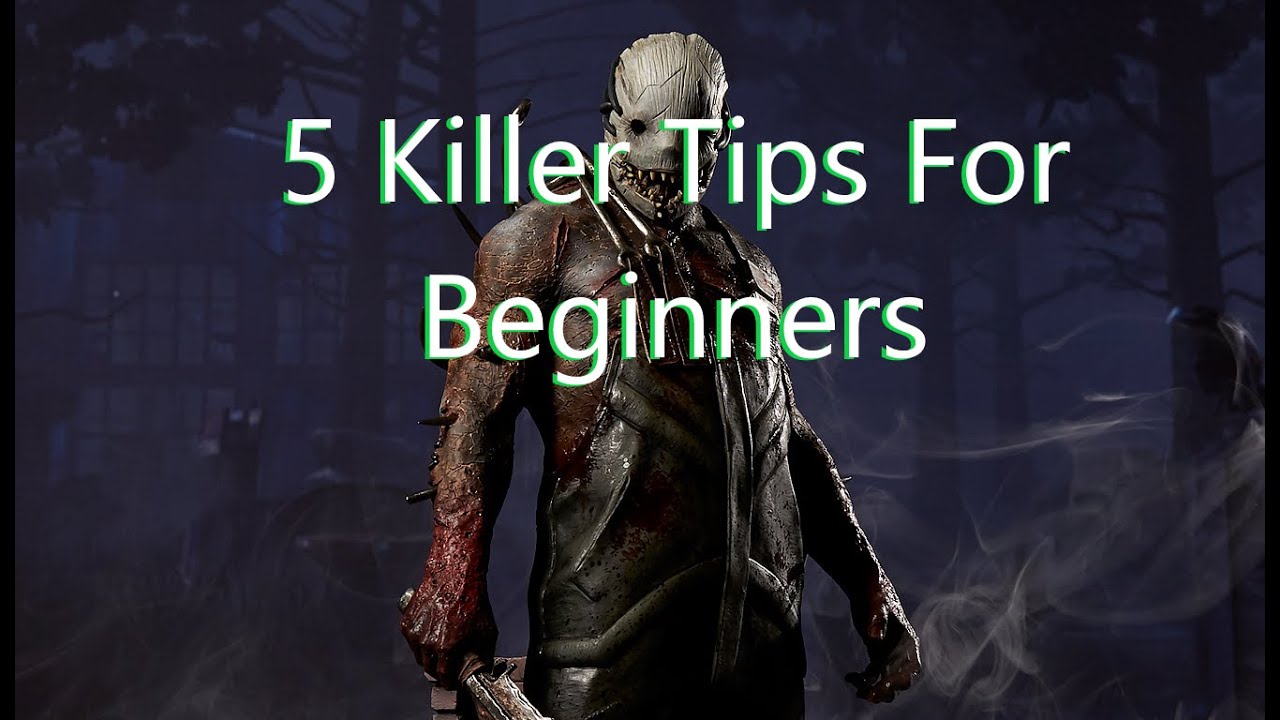 5 Killer Tips For Beginners! - Dead By Daylight - YouTube