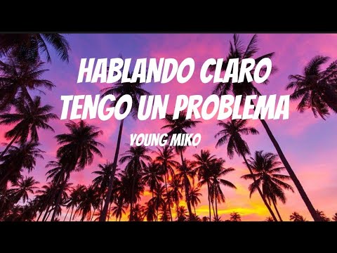 Hablando Claro Tengo Un Problema (Letra/Lyrics) - YouTube