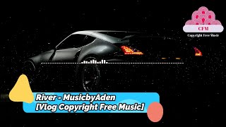 River - MusicbyAden [Vlog Copyright Free Music]