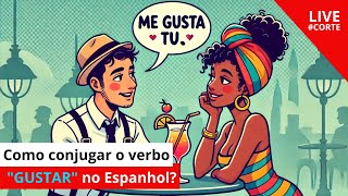 VERB GUSTAR: tips to NEVER forget how to conjugate it in Spanish [CORTES VHE]