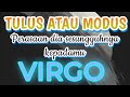 VIRGO ❤Alasan dia mencintaimu, TULUS ATAU MODUS?