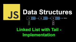 Linked List with Tail - Implementation | JavaScript Data Structures