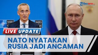 NATO Terus Terang Dihadapkan 2 Ancaman, Sebut Rusia dan Terorisme, Siapkan 300 Ribu Pasukan