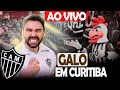 🔴ÚLTIMAS NOTÍCIAS DO GALO | TRANSMISSÃO COM IMAGENS EXCLUSIVAS | CURITIBA  #galo #atlético