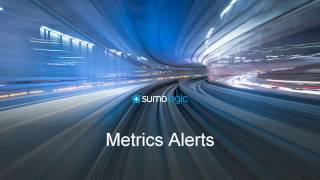 Monitor your Metrics in Real-Time with Sumo Logic Alerts